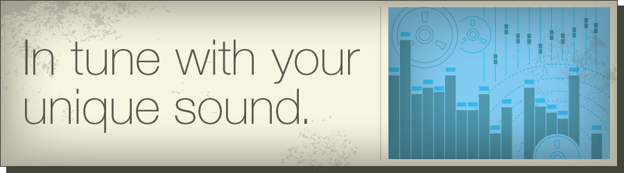 In tune with your unique sound.
